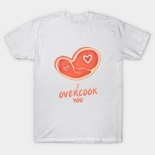 I Overcook T-Shirt